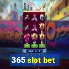 365 slot bet