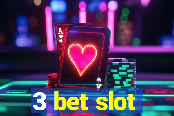 3 bet slot