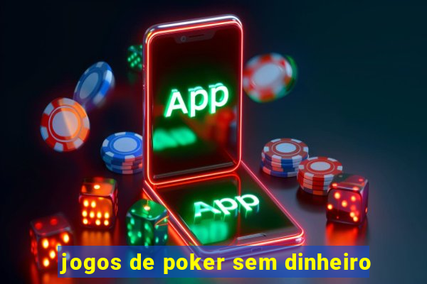 jogos de poker sem dinheiro