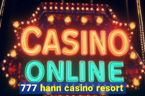 777 hann casino resort