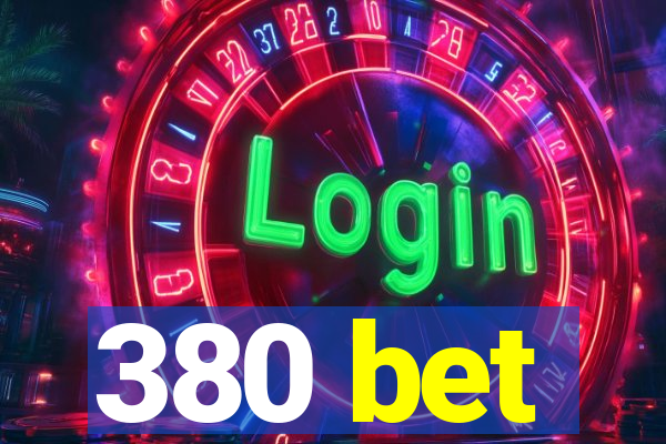 380 bet