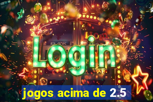 jogos acima de 2.5