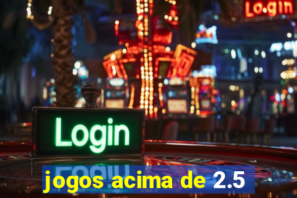 jogos acima de 2.5