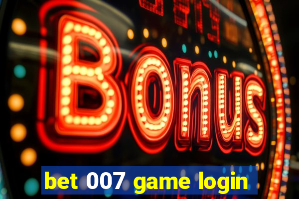 bet 007 game login