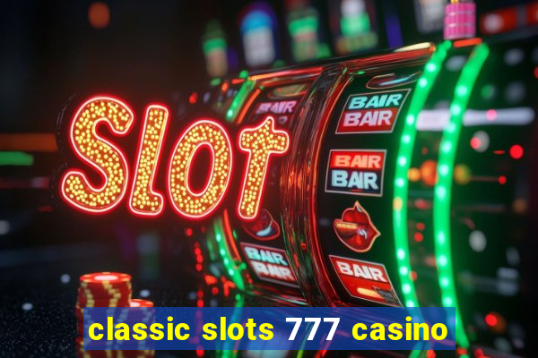 classic slots 777 casino