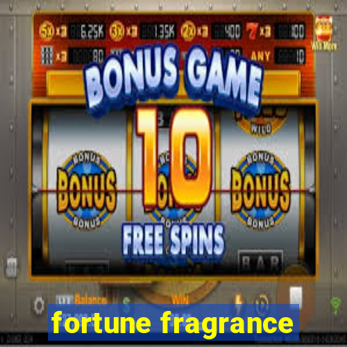 fortune fragrance