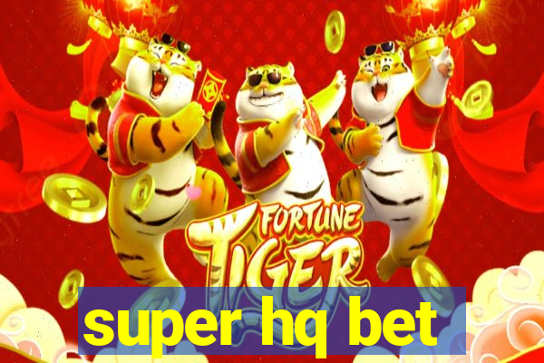 super hq bet