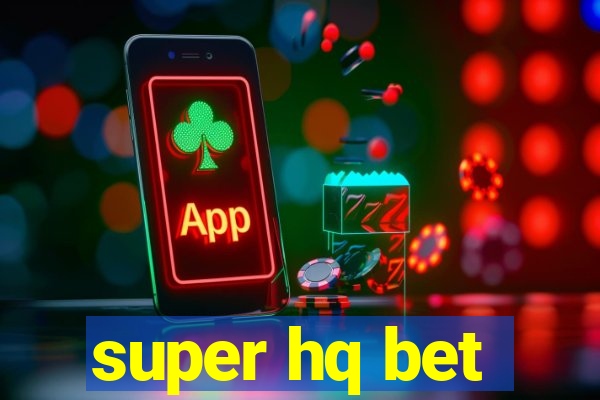 super hq bet