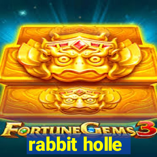 rabbit holle