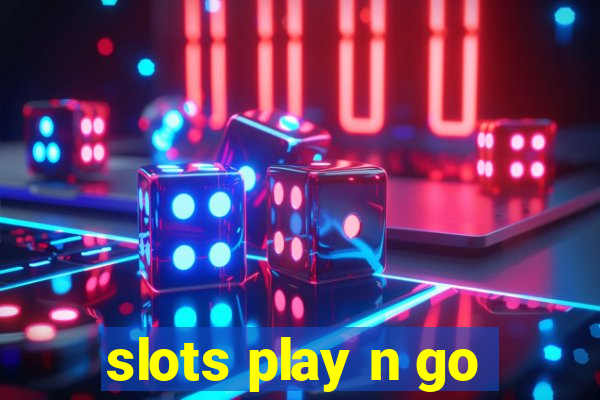 slots play n go