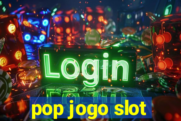 pop jogo slot