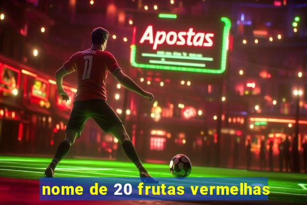 nome de 20 frutas vermelhas