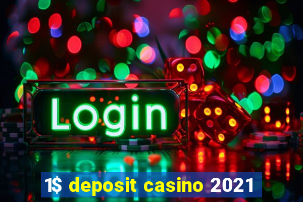 1$ deposit casino 2021