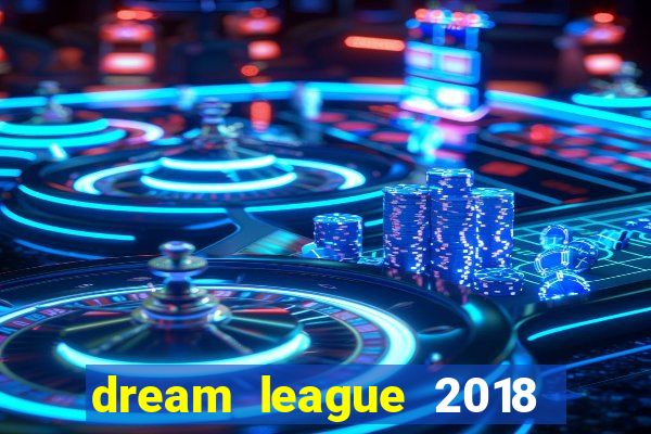 dream league 2018 dinheiro infinito