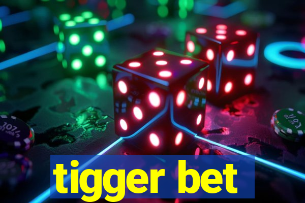 tigger bet