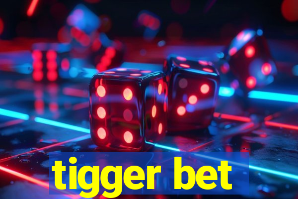 tigger bet