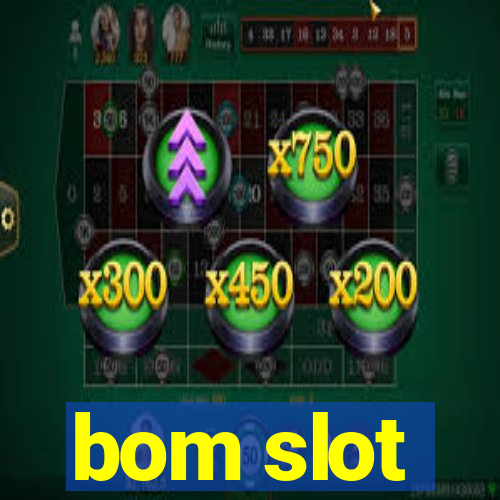 bom slot