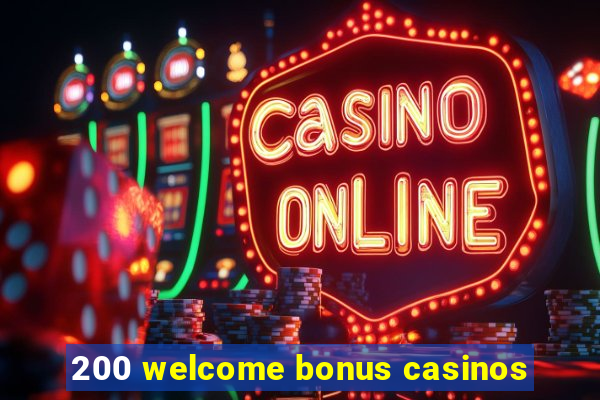 200 welcome bonus casinos