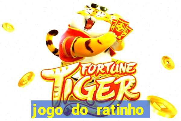 jogo do ratinho que ganha dinheiro