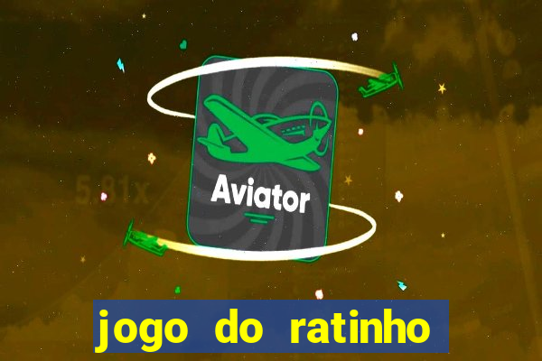 jogo do ratinho que ganha dinheiro