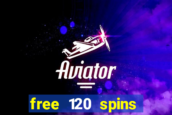 free 120 spins online casino