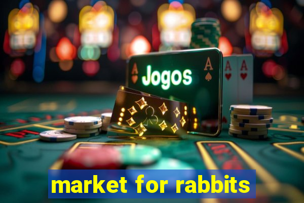 market for rabbits