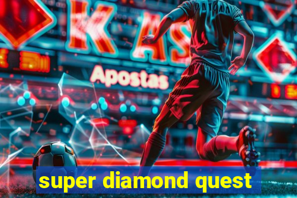 super diamond quest