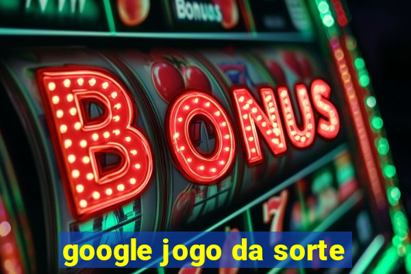 google jogo da sorte