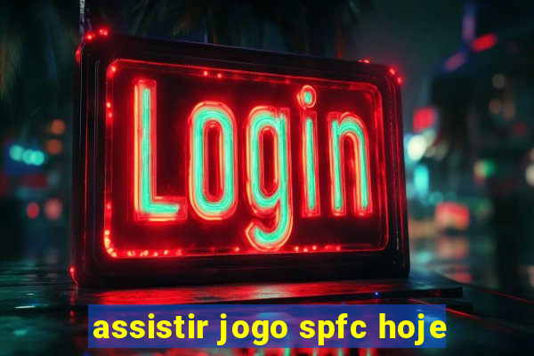 assistir jogo spfc hoje