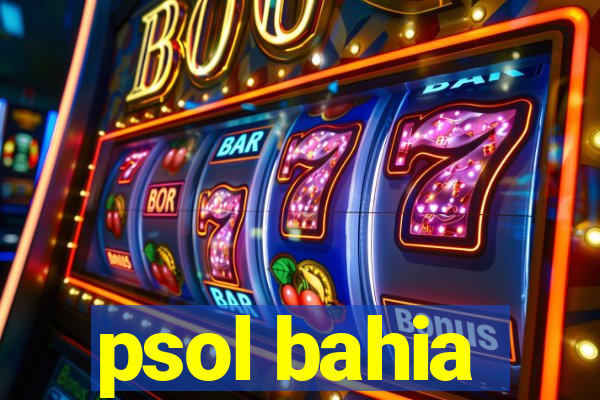 psol bahia