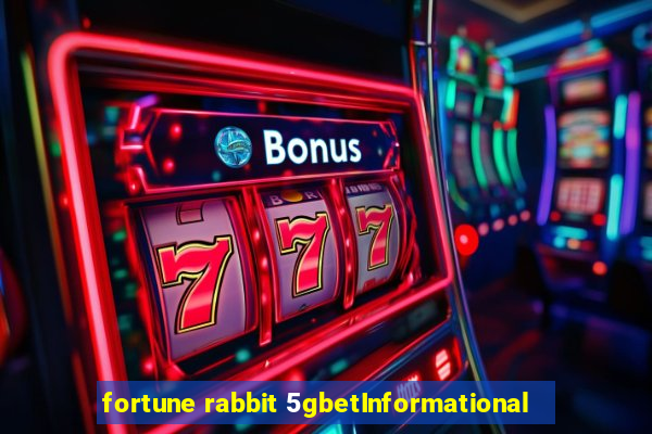 fortune rabbit 5gbetInformational