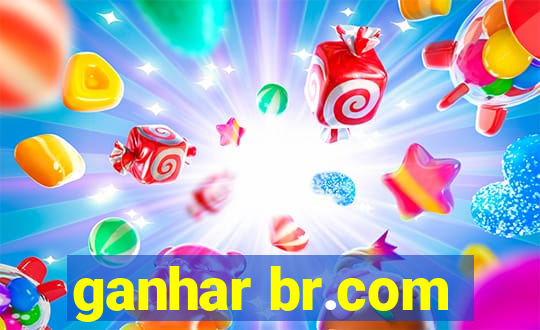 ganhar br.com