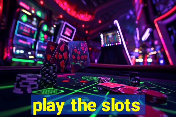 play the slots