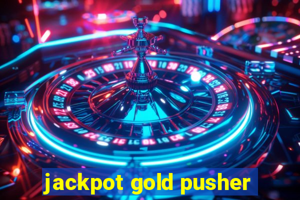 jackpot gold pusher