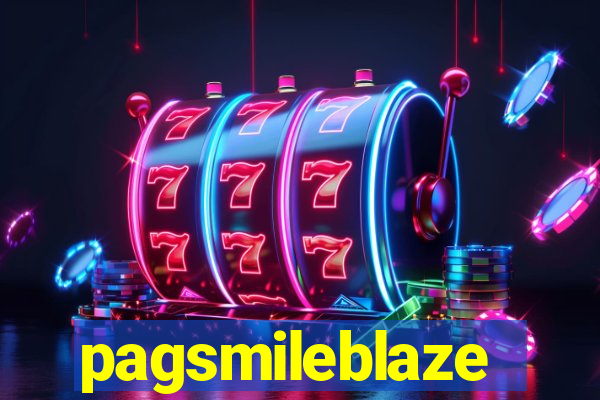 pagsmileblaze