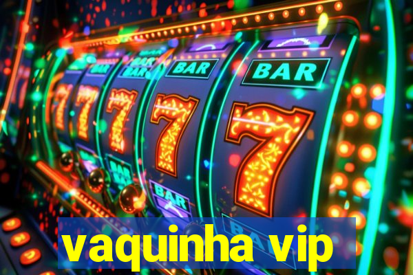 vaquinha vip