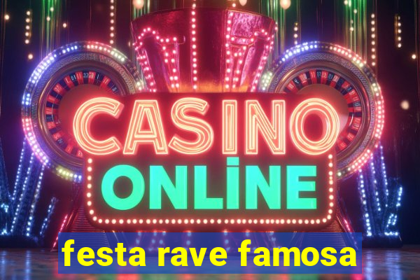 festa rave famosa