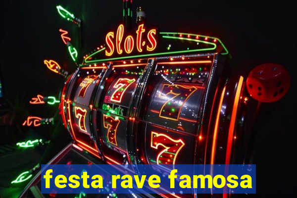 festa rave famosa