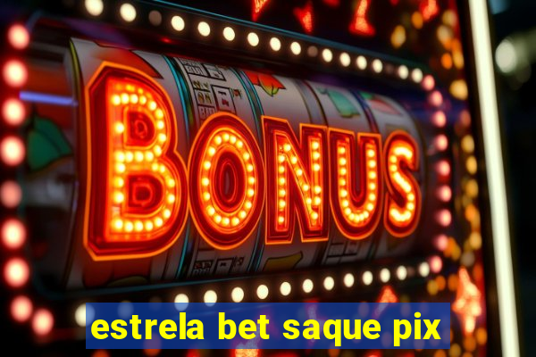 estrela bet saque pix