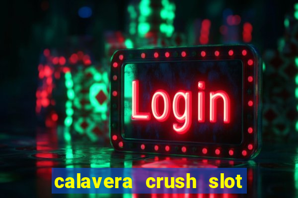 calavera crush slot free play