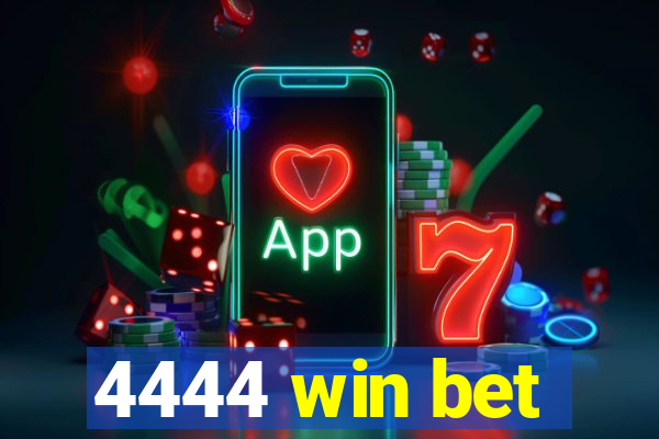 4444 win bet