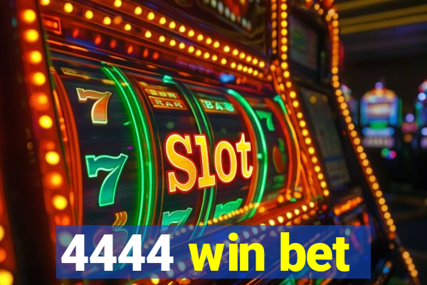 4444 win bet