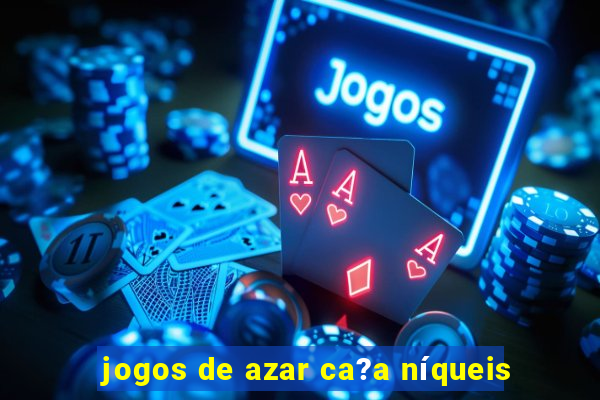 jogos de azar ca?a níqueis