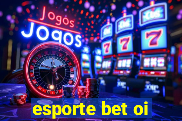 esporte bet oi