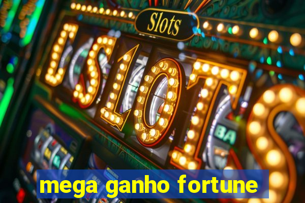 mega ganho fortune