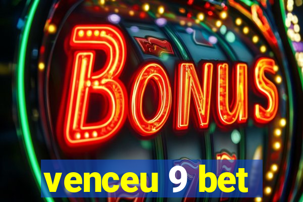 venceu 9 bet