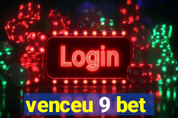 venceu 9 bet