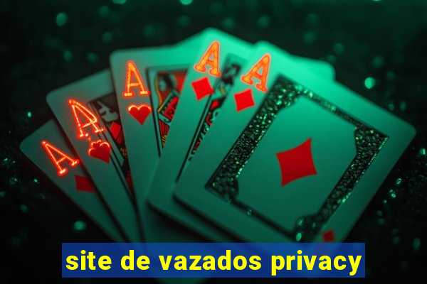 site de vazados privacy