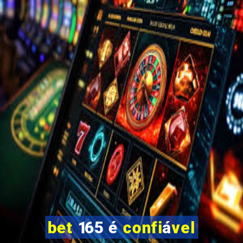 bet 165 é confiável