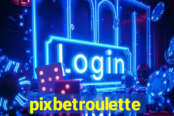 pixbetroulette